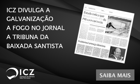 ICZ cumpre seu papel de disseminar a Teconologia da Galvaniza��o a Fogo